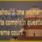 where-should-one-women-judge-lodge-its-complain-question-rise-in-supreme-court