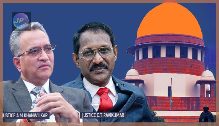 Justices Khanwilkar And Ct Ravikumar