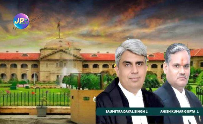 J Saumitra Dayal Singhanish Kumar Gupta Allahabad Hc